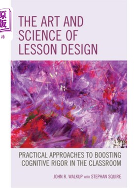 海外直订The Art and Science of Lesson Design: Practical Approaches to Boosting Cognitive 课程设计的艺术与科学:提高