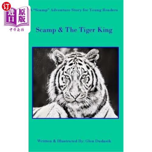 海外直订Scamp & The Tiger King: A Scamp Adventure Story for Young Readers 恶作剧与虎王：一个年轻读者的恶作剧冒险故