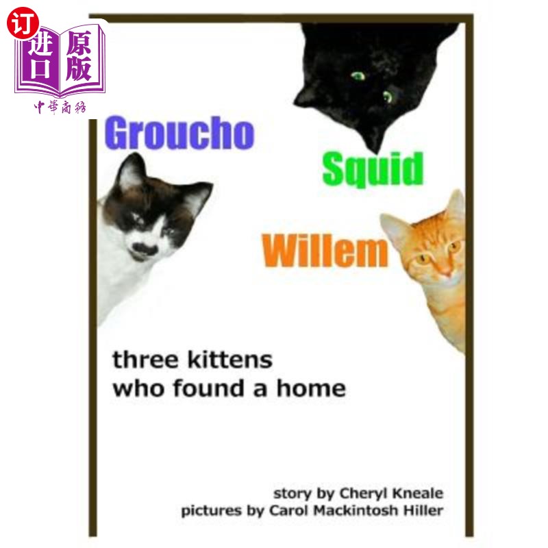 海外直订Groucho * Squid * Willem: three kittens who found a home 格劳乔*乌贼*威廉:三只小猫找到了家