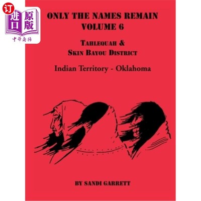 海外直订Only the Names Remain, Volume 6: Tahlequah and Skin Bayou District (Oklahoma) 只剩下名字了，第6卷：塔勒夸和