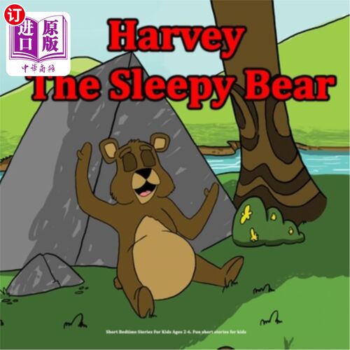海外直订Harvey the Sleepy Bear: Short Bedtime Stories For Kids Ages 2-6. Fun short stori 哈维，困倦的熊：2-6岁孩子