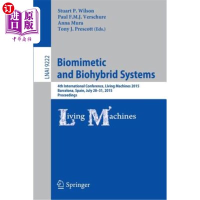 海外直订Biomimetic and Biohybrid Systems: 4th International Conference, Living Machines  仿生和生物混合系统：第四届