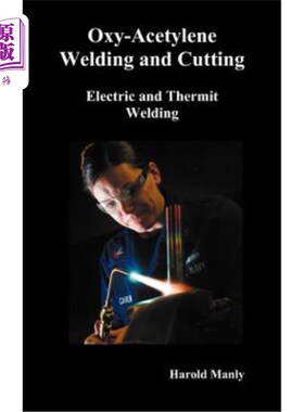 海外直订Oxy-Acetylene Welding and Cutting, Electric and Thermit Welding, Together with R 氧乙炔焊接和切割、电焊和铝