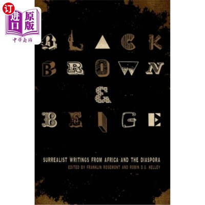海外直订Black, Brown, & Beige: Surrealist Writings from Africa and the Diaspora 黑色，棕色和米色:来自非洲和流散的超