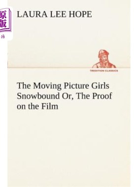 海外直订The Moving Picture Girls Snowbound Or, the Proof on the Film 电影里的女孩们被雪裹住了
