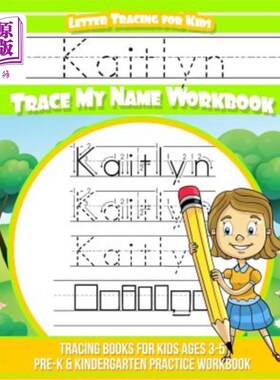海外直订Kaitlyn Letter Tracing for Kids Trace my Name Workbook: Tracing Books for Kids a 凯特琳信追踪孩子追踪我的名