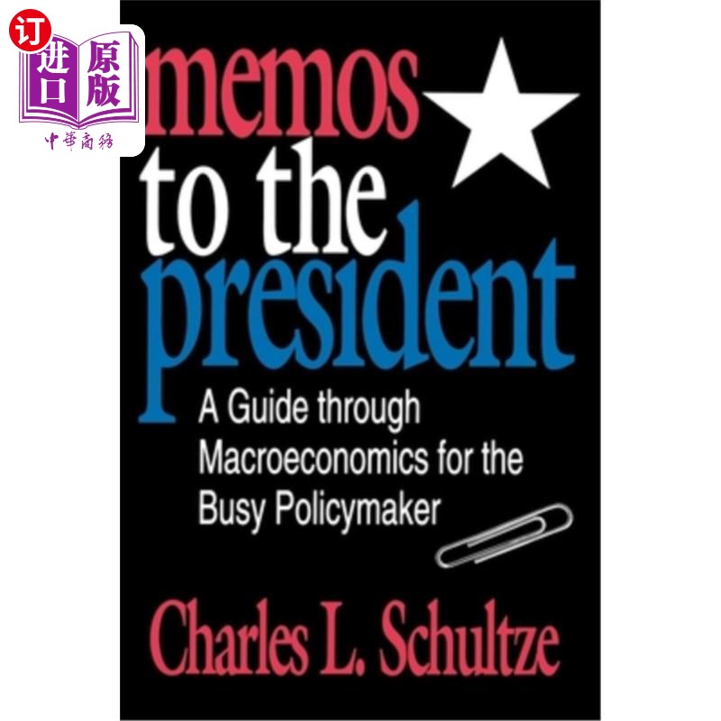 海外直订Memos to the President: A Guide Through Macroeconomics for the Busy Policymaker 总统备忘录:给忙碌的政策制定