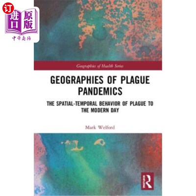 海外直订Geographies of Plague Pandemics: The Spatial-Temporal Behavior of Plague to the  瘟疫大流行的地理学:瘟疫的