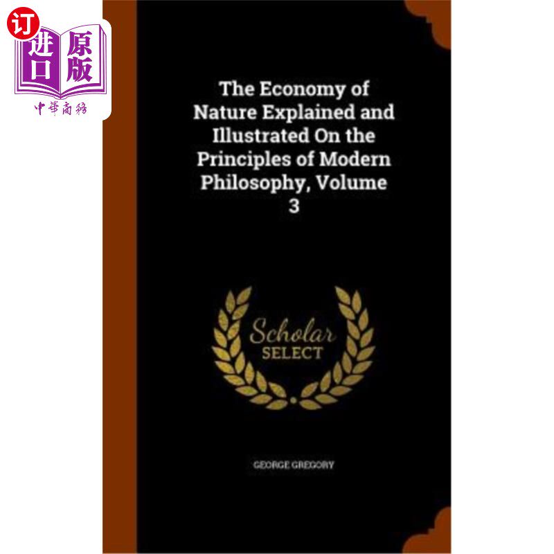 海外直订The Economy of Nature Explained and Illustrated on the Principles of Modern Phil 《现代哲学原理》第3卷对自