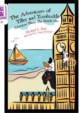 海外直订The Adventures of Tiller and Turnbuckle Adventure Three: The British Isles 蒂勒和特恩巴克历险记第三次历险记