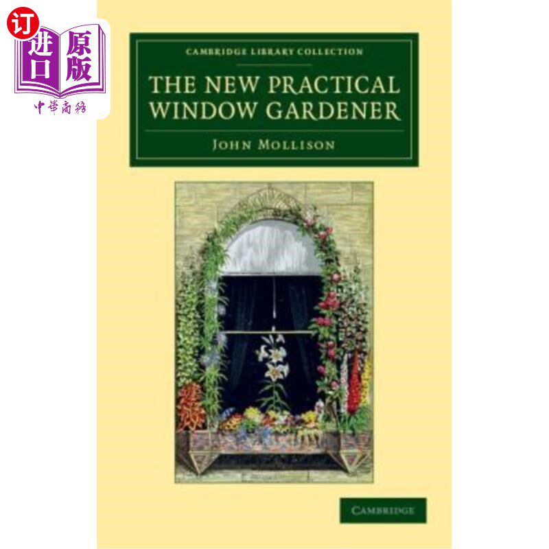 海外直订The New Practical Window Gardener 新的实用窗户园丁:是在窗户和玻璃箱中种植开花和叶状植物的实用指导,以及