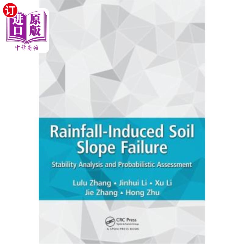 海外直订Rainfall-Induced Soil Slope Failure: Stability Analysis and Probabilistic Assess 降雨引起的土坡破坏:稳定性
