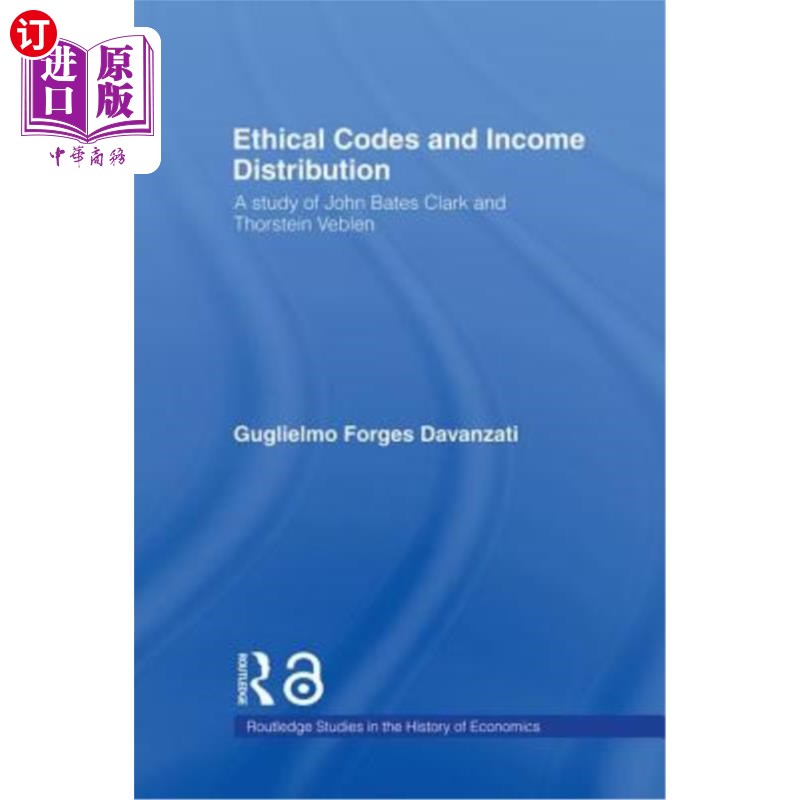 海外直订Ethical Codes and Income Distribution: A Study of John Bates Clark and Thorstein 伦理规范与收入分配：约翰·