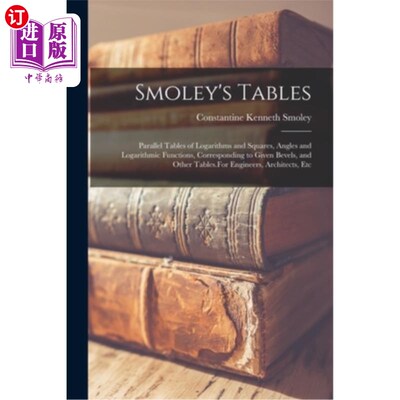海外直订Smoley's Tables: Parallel Tables of Logarithms and Squares, Angles and Logarithm 斯莫利的表:平行表的对数和