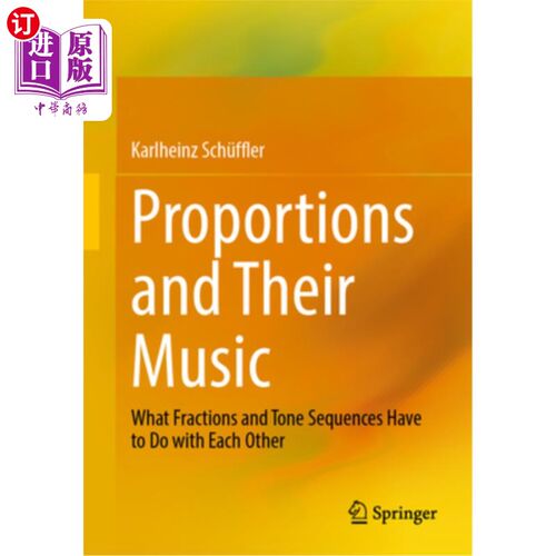 海外直订Proportions and Their Music: What Fractions and Tone Sequences Have to Do with E 比例和他们的音乐:什么分数