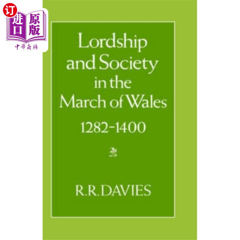 海外直订Lordship and Society in the March of Wales 1282-... 1282-1400年威尔士进军时期的领主与社会