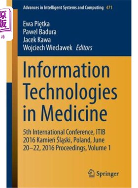 海外直订Information Technologies in Medicine: 5th International Conference, Itib 2016 Ka 医学信息技术：第五届国际会