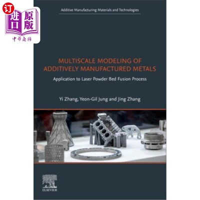 海外直订Multiscale Modeling of Additively Manufactured Metals: Application to Laser Powd 增材制造金属的多尺度建模: