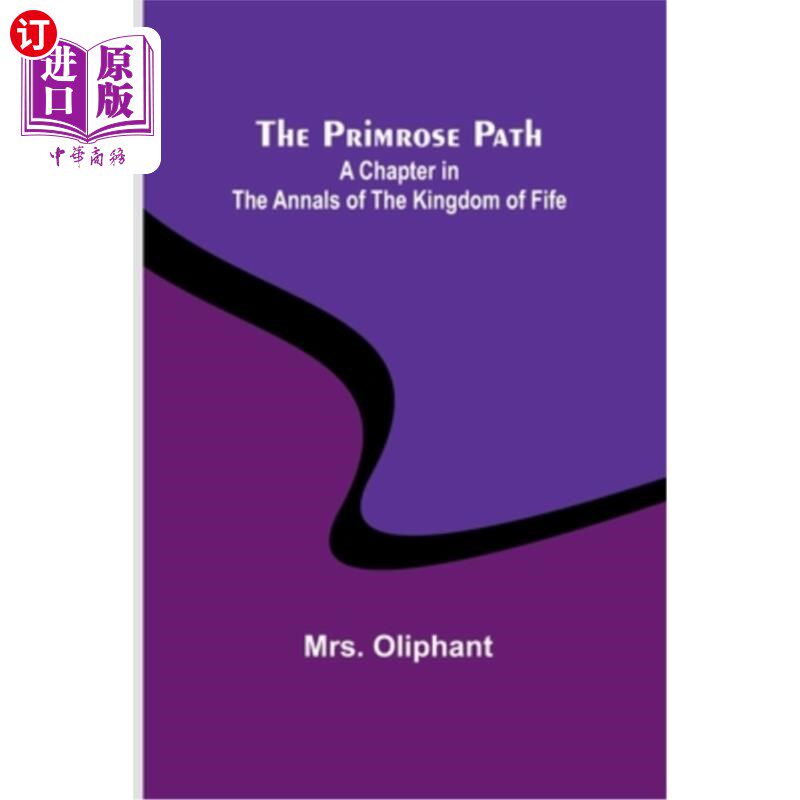 海外直订The Primrose Path: A Chapter in the Annals of the Kingdom of Fife 报春花之路：生命王国编年史中的一章