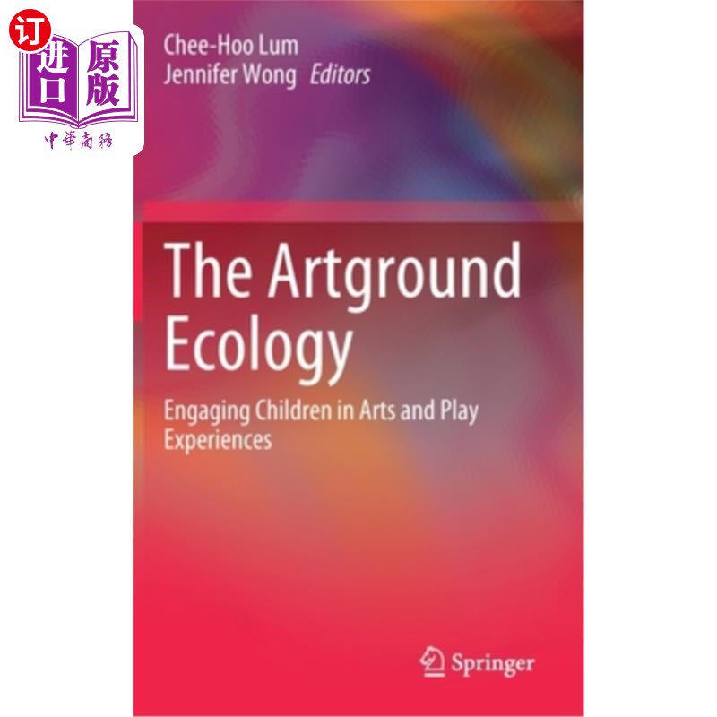 海外直订The Artground Ecology: Engaging Children in Arts and Play Experiences 艺术场地生态:让孩子参与艺术和游戏体验