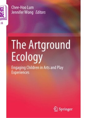 海外直订The Artground Ecology: Engaging Children in Arts and Play Experiences 艺术场地生态:让孩子参与艺术和游戏体验