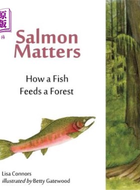 海外直订Salmon Matters: How a Fish Feeds a Forest 鲑鱼很重要：鱼如何养活森林