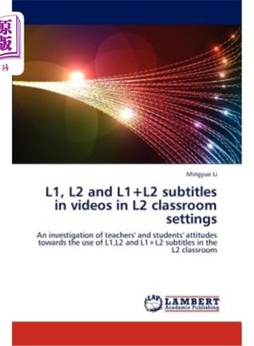 海外直订L1, L2 and L1+l2 Subtitles in Videos in L2 Classroom Settings 二语课堂设置中视频中的一语、二语和一语+二语字