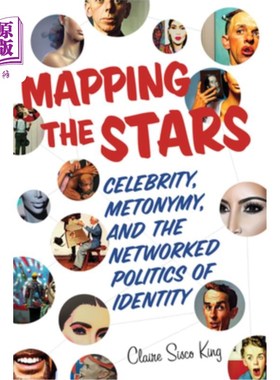 海外直订Mapping the Stars: Celebrity, Metonymy, and the Networked Politics of Identity 绘制明星地图:名人、转喻和身