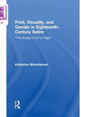 海外直订Print, Visuality, and Gender in Eighteenth-Centu... 十八世纪讽刺作品中的印刷、视觉与性别