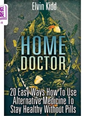 海外直订医药图书Home Doctor: 20 Easy Ways How To Use Alternative Medicine To Stay Healthy Withou 家庭医生:20种简单