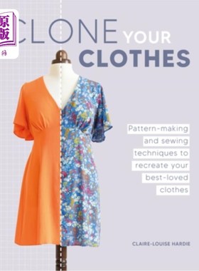 海外直订Clone Your Clothes: Remake Your Favourite Clothes Without Deconstructing Them 克隆你的衣服：重做你最喜欢的