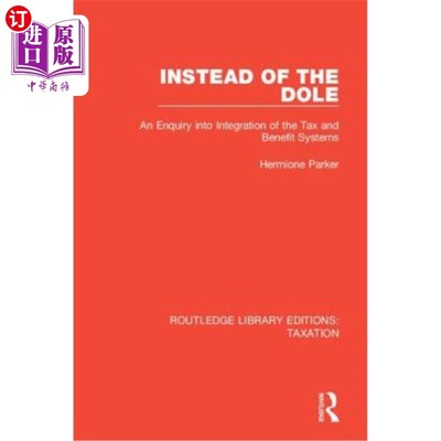 海外直订Instead of the Dole: An Enquiry into Integration of the Tax and Benefit Systems 代替救济金：税收和福利系统