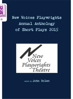 海外直订New Voices Playwrights Theatre Annual Anthology of Short Plays 2015 新声剧作家剧院2015年度短剧选集