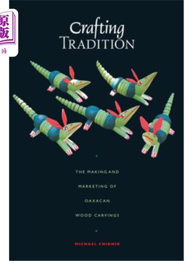海外直订Crafting Tradition: The Making and Marketing of Oaxacan Wood Carvings 工艺传统：瓦哈卡木雕的制作和销售