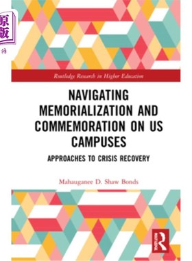 海外直订Navigating Memorialization and Commemoration on U.S. Campuses: Approaches to Cri 美国校园的纪念和纪念活动: