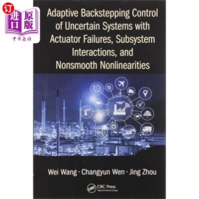 海外直订Adaptive Backstepping Control of Uncertain Syste... 不确定执行器失效、子系统相互作用和非光滑非线性系统的自