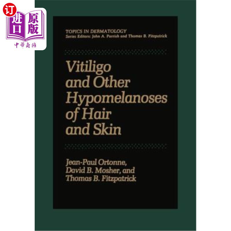 海外直订医药图书Vitiligo and Other Hypomelanoses of Hair and Skin 白癜风和其他头发和皮肤黑色素沉着症