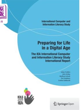 海外直订Preparing for Life in a Digital Age: The Iea International Computer and Informat 为数字时代的生活做准备：Iea