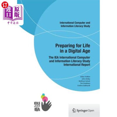 海外直订Preparing for Life in a Digital Age: The Iea International Computer and Informat 为数字时代的生活做准备：Iea