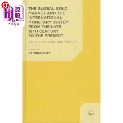 海外直订The Global Gold Market and the International Monetary System from the Late 19th  19世纪末至今的全球黄金市场