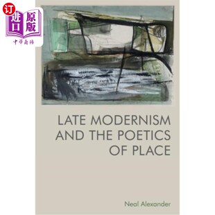 the and Poetics 晚期现代主义与地方诗学 海外直订Late Place Modernism