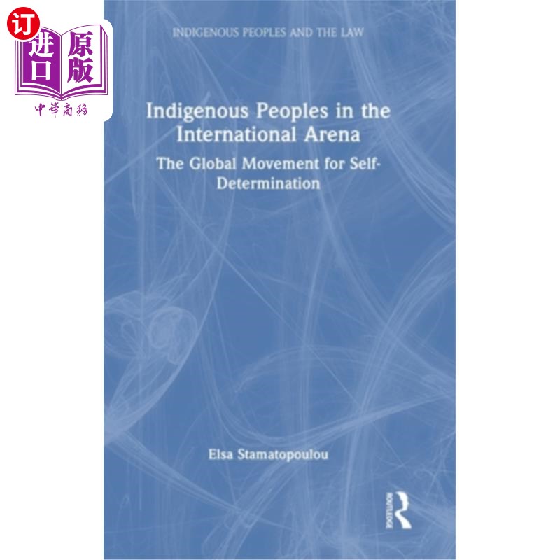 海外直订Indigenous Peoples in the International Arena: The Global Movement for Self-Dete 国际舞台上的土著人民：全球