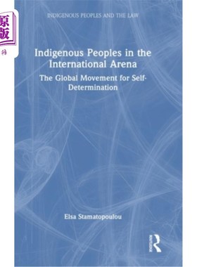 海外直订Indigenous Peoples in the International Arena: The Global Movement for Self-Dete 国际舞台上的土著人民：全球