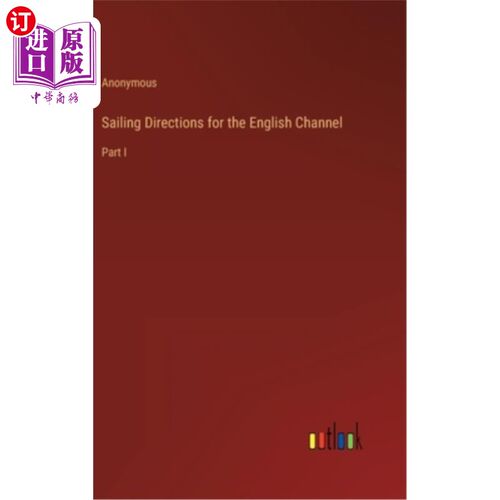 海外直订Sailing Directions for the English Channel: Part I 英吉利海峡航行指南:第一部分
