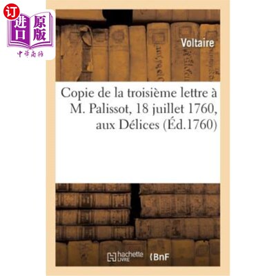 海外直订法语 Copie de la Troisième Lettre à M. Palissot, 18 Juillet 1760, Aux Délices: Répons 给帕利索先生的第三封