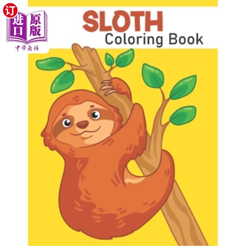 海外直订Sloth Coloring Book: A Fun Sloth Coloring Book For Kids And Toddlers 树懒涂色书:一个有趣的树懒涂色书的孩子
