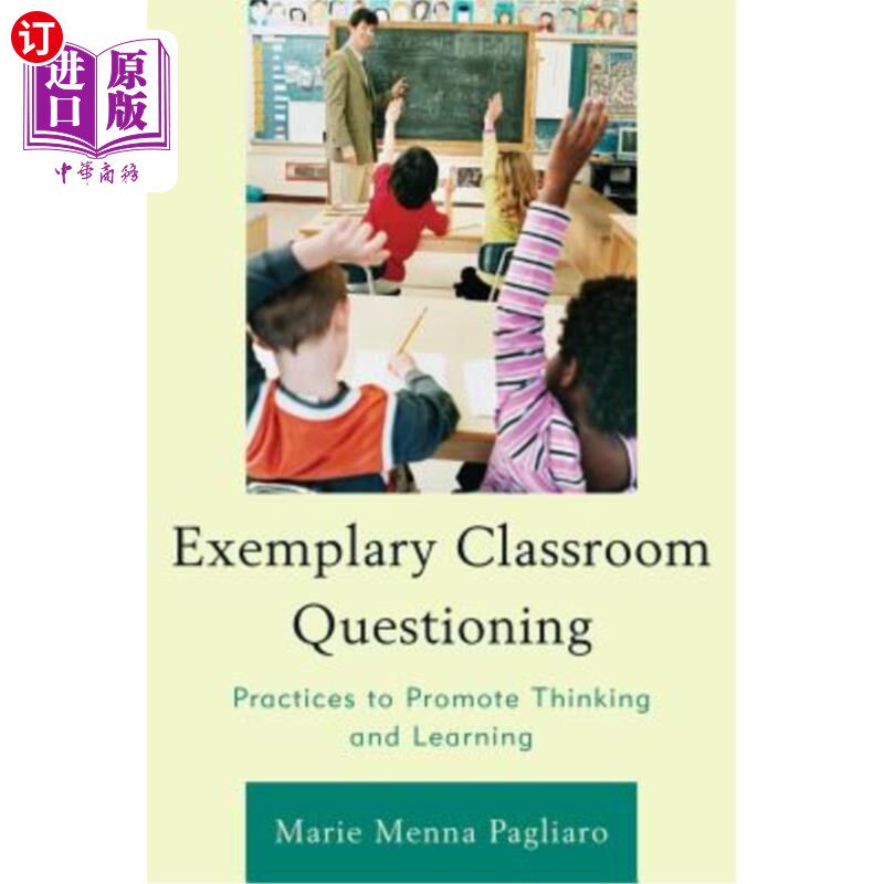 海外直订Exemplary Classroom Questioning: Practices to Promote Thinking and Learning 示范性课堂提问：促进思考和学习的实践