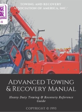 海外直订Advanced Towing & Recovery Manual(c): Heavy Duty Towing & Recovery Reference Gui 高级牵引和恢复手册（c）：