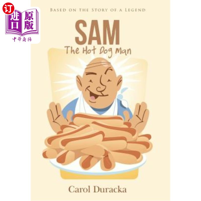 海外直订Sam, The Hot Dog Man: Based on the Story of a Legend 山姆,热狗人:基于一个传奇故事