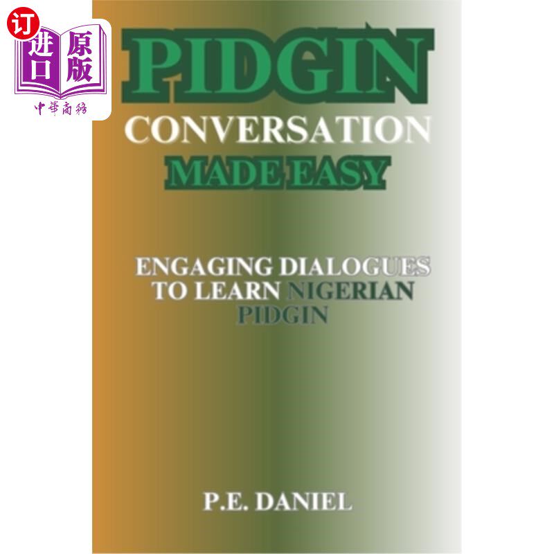 海外直订Pidgin Conversation Made Easy: Engaging Dialogues to Learn Nigerian Pidgin 洋泾浜语对话变得简单：参与对话学